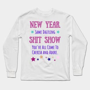 New Year Same Shit Show Long Sleeve T-Shirt